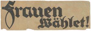 „Frauen wählet!“ Sozialdemokratischer Wahlaufruf für die erste Parlamentswahl der Ersten Republik Österreich, 1919, © ÖNB-Bildarchiv